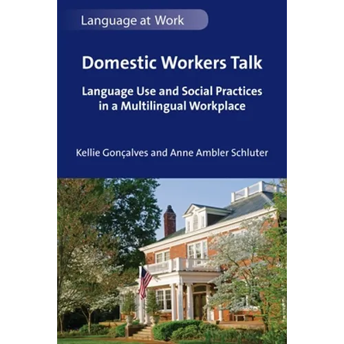 Domestic Workers Talk: Language Use and Social Practices in a Multilingual Workplace