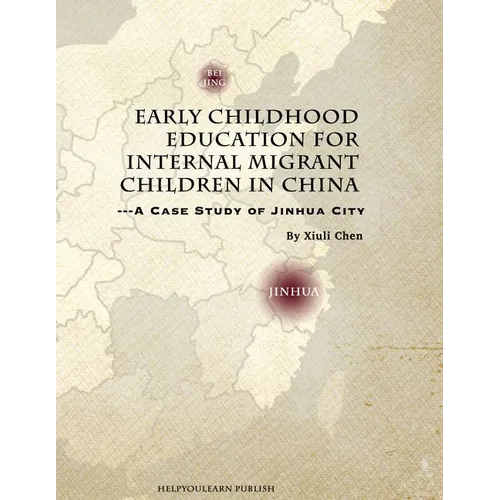 Early Childhood Education for Internal Migrant Children in China: A Case Study of Jinhua City