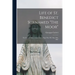 Life of St. Benedict Surnamed "The Moor": The son of a Slave, Canonized by Pope Pius VII, May 24th, 1807