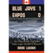Blue Jays 1, Expos 0: The Urban Rivalry That Killed Major League Baseball in Montreal