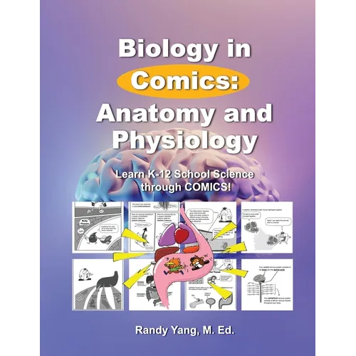 Biology in Comics: Anatomy and Physiology: Learn K-12 School Sciences