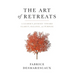 The Art of Retreats: A Leader's Journey Toward Clarity, Balance, and Purpose