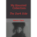 My Haunted Collection: The Dark Side