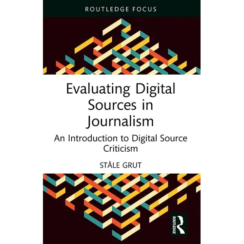 Evaluating Digital Sources in Journalism: An Introduction to Digital Source Criticism