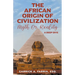 The African Origin of Civilization: Myth or Reality A Deep Dive