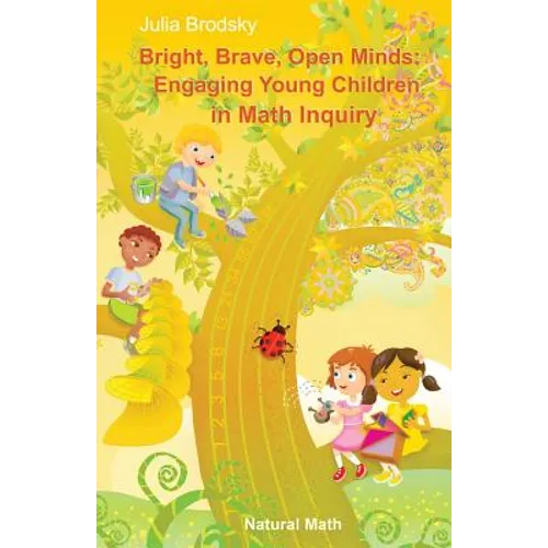 Bright, Brave, Open Minds: Engaging Young Children in Math Inquiry