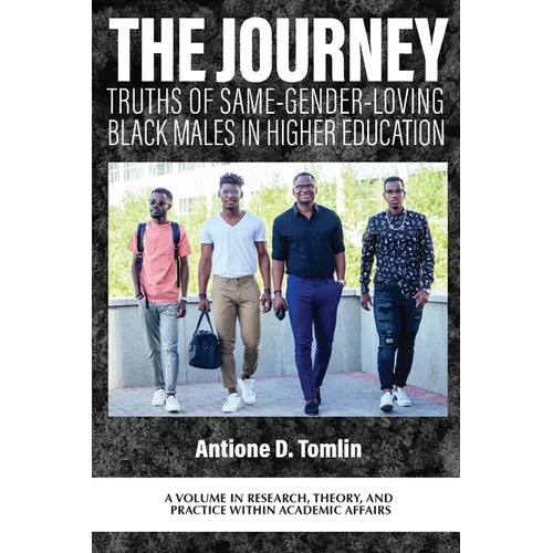The Journey: Truths of Same-Gender-Loving Black Males in Higher Education
