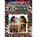 Exquisite Embroideries of Kutch: Practising Communities - Culture, Costumes, Crafts