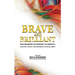 Brave and Brilliant: The Secrets to Making an Impact, Leaving a Legacy and Inspiring Cultural Shift