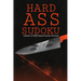 Hard Ass Sudoku: A Book of VERY Hard Sudoku Puzzles