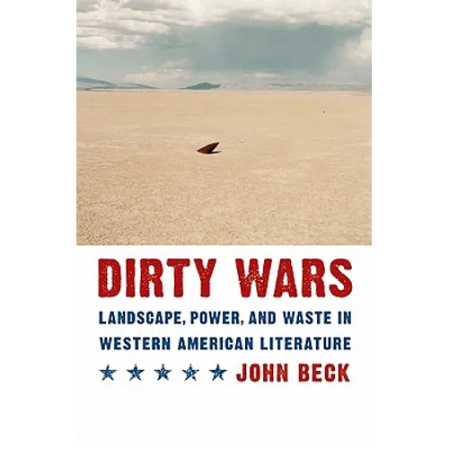Dirty Wars: Landscape, Power, and Waste in Western American Literature