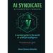 AI Syndicate: A Survival Guide to the World of Artificial Intelligence
