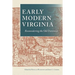 Early Modern Virginia: Reconsidering the Old Dominion