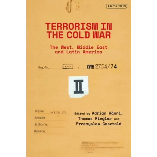 Terrorism in the Cold War: State Support in the West, Middle East and Latin America