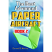The Best Advanced Paper Aircraft Book 2: Gliding, Performance, and Unusual Paper Airplane Models