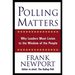 Polling Matters: Why Leaders Must Listen to the Wisdom of the People
