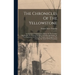 The Chronicles Of The Yellowstone: An Accurate, Comprehensive History Of The Country Drained By The Yellowstone River, Its Indian Inhabitants, Its Fir