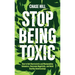 Stop Being Toxic: How to Quit Narcissistic and Manipulative Behaviors, Overcome Negativity, and Build Healthy Relationships