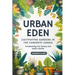 Urban Eden: Cultivating Gardens in the Concrete Jungle: Transforming City Spaces into Green Havens