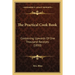 The Practical Cook Book: Containing Upwards of One Thousand Receipts (1850)