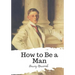 How to Be a Man