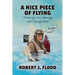 A Nice Piece of Flying: Stories of War, Memory, and Coming Home