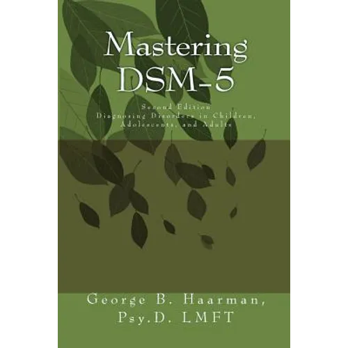 Mastering DSM-5: Diagnosing Disorders in Children, Adolescents, and Adults