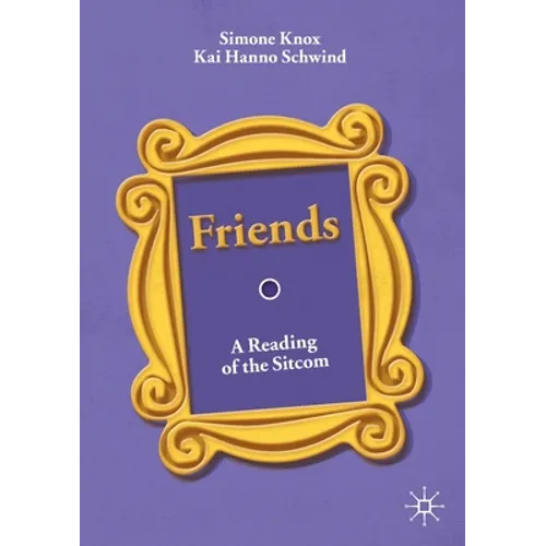 Friends: A Reading of the Sitcom
