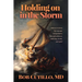 Holding on in the Storm: Biblical wisdom for courage and guidance through sickness, suffering, death, and grief