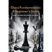 Chess Fundamentals: Learn the Basics and Master the Game