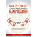 Dark Psychology and Gaslighting Manipulation: + How to Analyze People and Body Language. The Secret Sciences of Mind Control to Influence and Win. (2