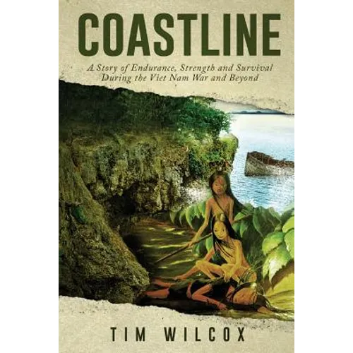Coastline: A Story of Endurance, Strength and Survival During the Viet Nam War
