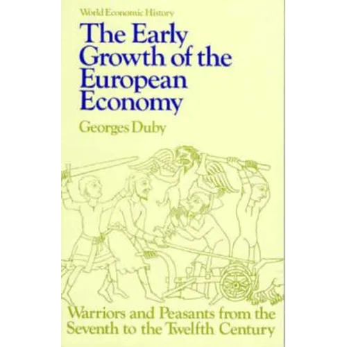 Early Growth of the European Economy: Warriors and Peasants from the Seventh to the Twelfth Century