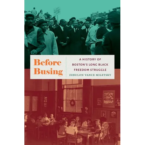 Before Busing: A History of Boston's Long Black Freedom Struggle