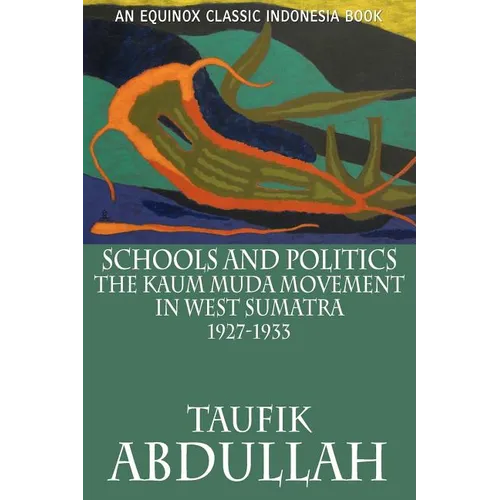 Schools and Politics: The Kaum Muda Movement in West Sumatra (1927-1933)
