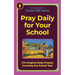 Pray Daily for Your School: 274 Original Daily Prayers Covering the School Year