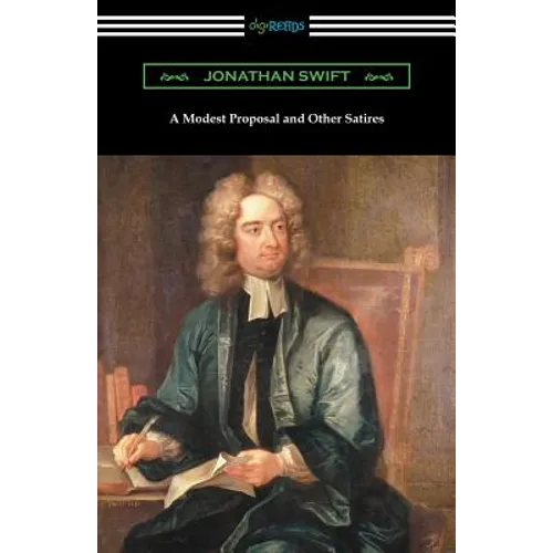 A Modest Proposal and Other Satires