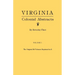 Virginia Colonial Abstracts. the Original 34 Volumes Reprinted in 3. Volume I