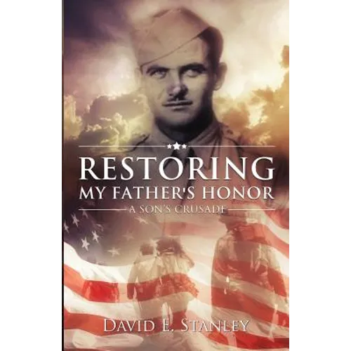Restoring My Father's Honor: A Son's Crusade