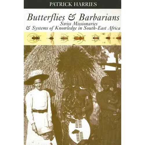 Butterflies & Barbarians: Swiss Missionaries and Systems of Knowledge in South-East Africa
