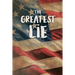 The Greatest Lie: The Untold Truth