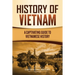 History of Vietnam: A Captivating Guide to Vietnamese History