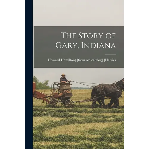 The Story of Gary, Indiana