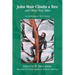 John Muir Climbs a Tree and Other Tree Tales: An Anthology of Tree Stories