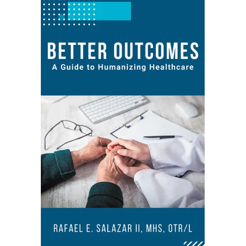 Better Outcomes: A Guide to Humanizing Healthcare