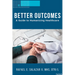 Better Outcomes: A Guide to Humanizing Healthcare