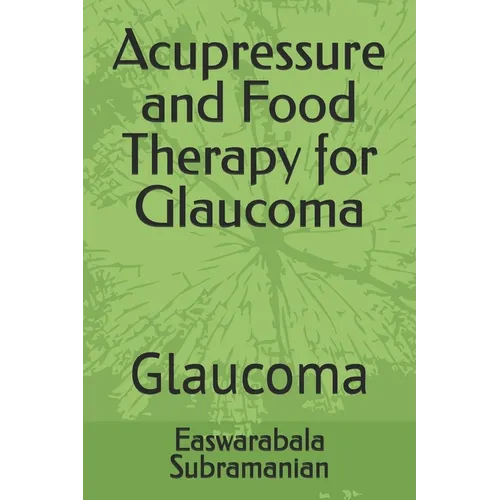 Acupressure and Food Therapy for Glaucoma: Glaucoma