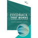 Feedback That Works: How to Build and Deliver Your Message, Second Edition