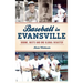 Baseball in Evansville: Booms, Busts and One Global Disaster