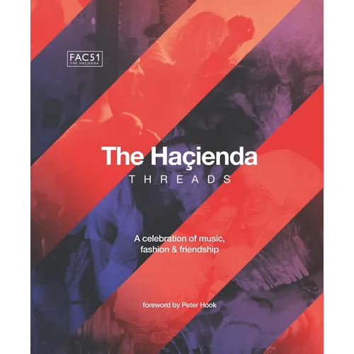 The Hacienda: Threads: Foreword by Peter Hook